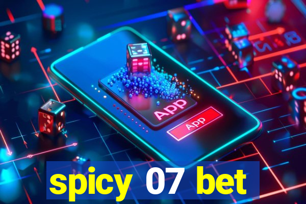 spicy 07 bet